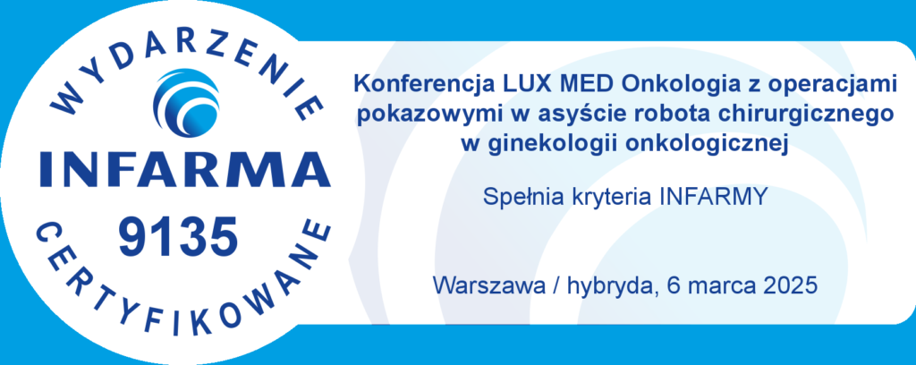 Konferencja LUX MED Onkologia z operacjami pokazowymi w asyście robota chirurgicznego w ginekologii onkologicznej