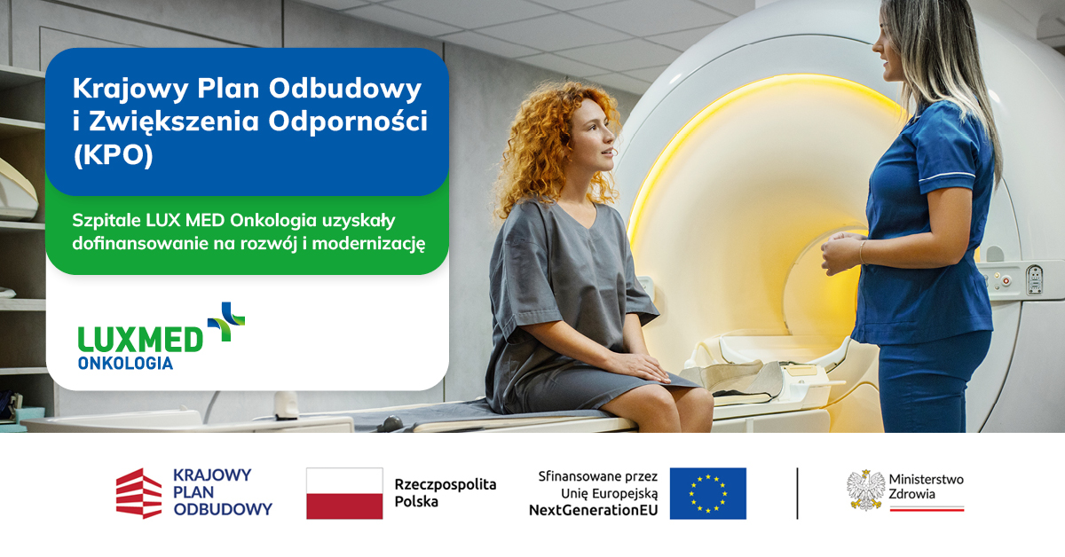 Szpitale LUX MED Onkologia otrzymają wsparcie w ramach Krajowego Planu Odbudowy i Zwiększania Odporności (KPO)